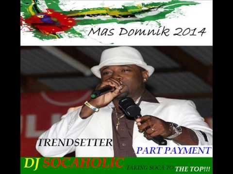[NEW 2014] TRENDSETTER - PART PAYMENT - DOMINICA CALYPSO 2014