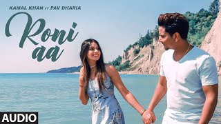 Kamal Khan: Roni Aa (Full Audio Song) Pav Dharia | Sukhi Sidhu | Latest Punjabi Songs