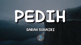 Pedih - Sarah Suhairi (Lirik)