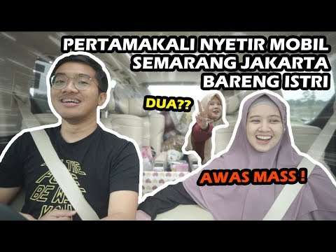 PERTAMA NYETIR MOBIL dari SEMARANG ke JAKARTA BARENG ISTRI 😱