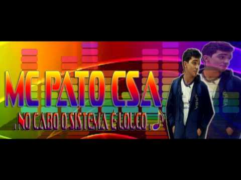 MC PATO CSA - [  NO CABO O SISTEMA É LOUCO (8) ] - ( PARTICIPAÇÃO . PLAYBOOY DA SEAWAY )