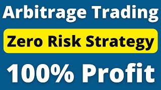 Arbitrage Trading Strategy - Zero Risk Strategy for beginners and pros | Part -1