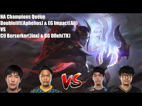 NA Champions Queue - Doublelift(Aphelios) & EG Impact(Ali) VS C9 Berserker(Jinx) & GG Olleh(TK)