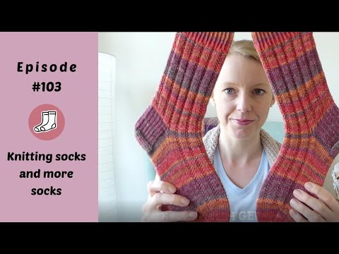 Anna Knitter Podcast Episode #103 - Knitting socks and more socks