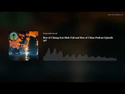 Rise of Chiang Kai-Shek 🎙️ Fall and Rise of China Podcast Episode 107