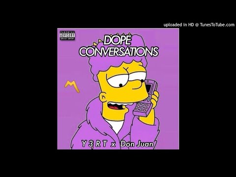 Y3rt ft. Don Juan - Dope Conversations
