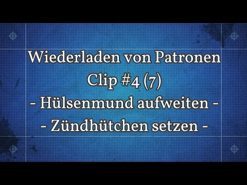 Wiederladen von Patronen für Anfänger #4 (7) Full HD - Hülsenmund aufweiten, Zündhütchen setzen -