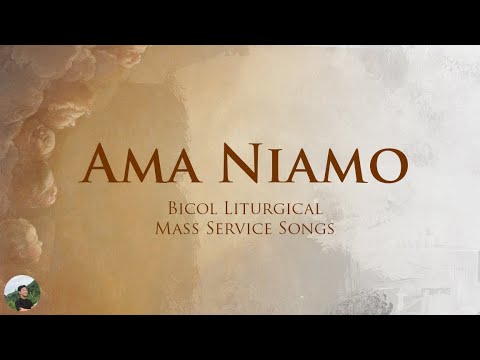 Ama Niamo (Bicol Mass Liturgical Songs)
