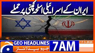 Iran attacks Israeli army's Southern Command, weapons company| Headlines Geo News 7 AM | 17 Mar 2026