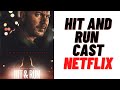 Hit and Run Netflix Cast 2021 | Hit and Run Netflix Series Cast