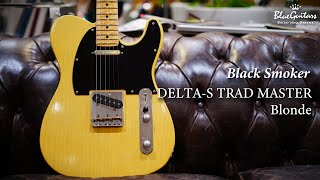 Video thumbnail for Blue Guitars - Black Smoker / DELTA-S TRAD MASTER - Blonde by Blue Guitars