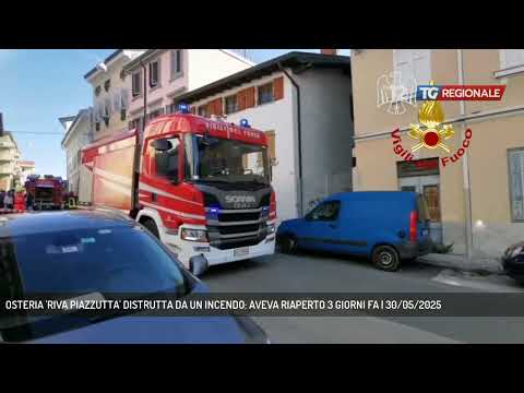 OSTERIA 'RIVA PIAZZUTTA' DISTRUTTA DA UN INCENDO: AVEVA RIAPERTO 3 GIORNI FA | 30/05/2025