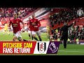 Fans return to Old Trafford | Pitchside Cam | Manchester United 1-1 Fulham | Access All Areas