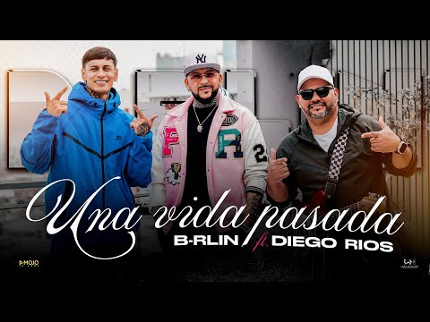 B-rlin ft @DiegoRiosCantante  - Una Vida Pasada (Video Oficial)