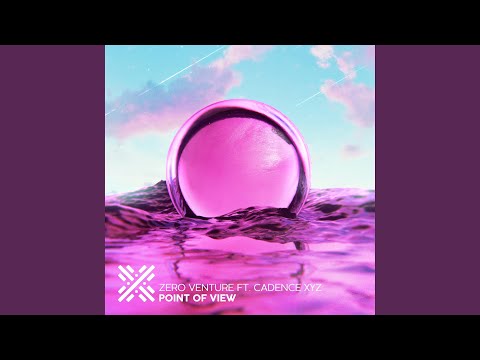 Point of View (feat. Cadence XYZ)