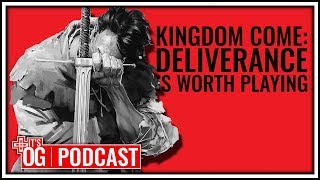 Kingdom Come: Deliverance is Worth Playing - It&#39;s Obvious Podcast Ep. 141