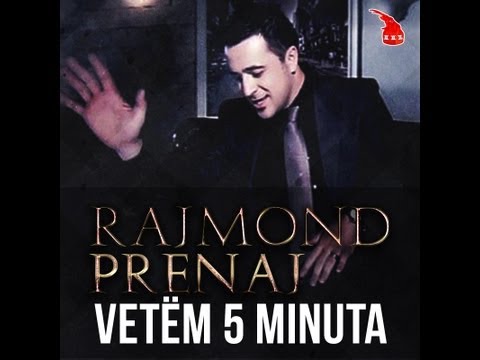Rajmond Prenaj - vetem 5 minuta jo ma shum