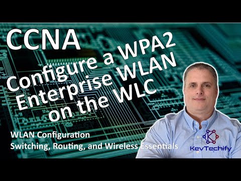 Configure a WPA2 Enterprise WLAN on the WLC - WLAN Configuration - SRWE - CCNA - KevTechify | vid 51