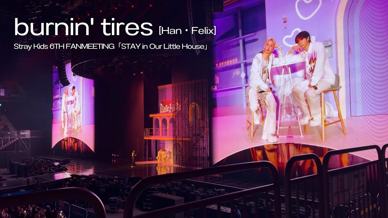 【STAY in Our Little House】Stray Kids 6TH FANMEETING 20260328.0329【burnin' tires Han・Felix】4K