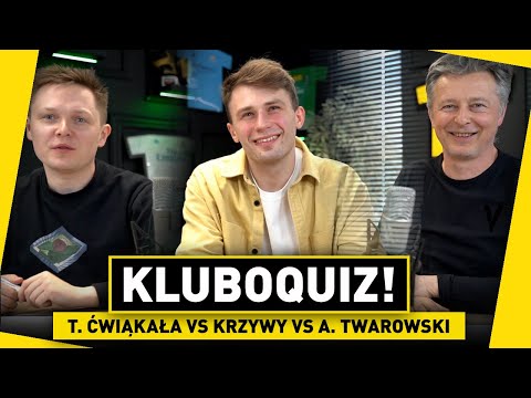 T. ĆWIĄKAŁA vs A. TWAROWSKI vs KRZYWY w PIŁKARSKIM KLUBOQUIZIE
