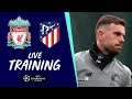Liverpool's Champions League training | Atletico