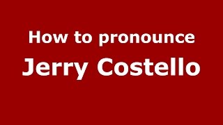 How to pronounce Jerry Costello