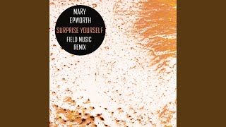 Surprise Yourself (Field Music Remix)