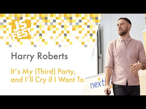 It’s My (Third) Party, and I’ll Cry if I Want To. Harry Roberts. JS Fest 2019 Spring