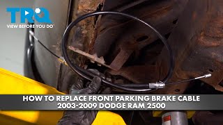 How to Replace Front Parking Brake Cable 2003-2009 Dodge Ram 2500