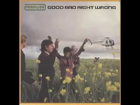 Parva - Good Bad Right Wrong