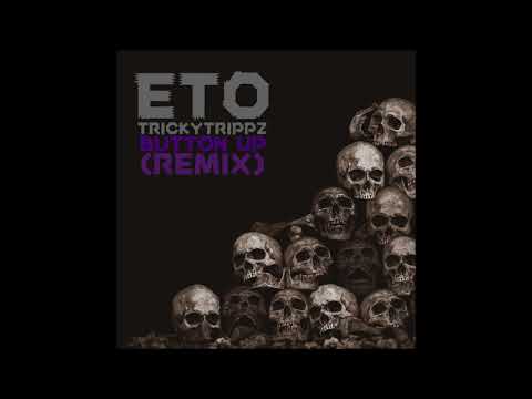 Eto & TrickyTrippz - Button Up (Remix)