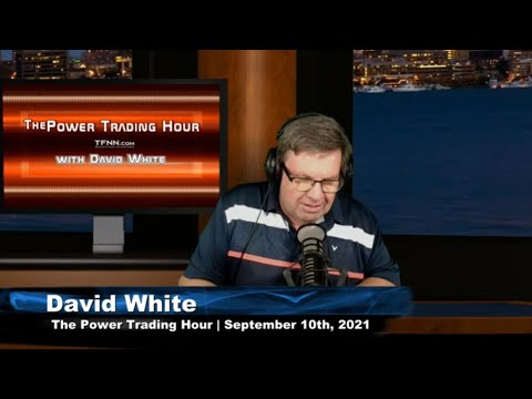September 10th, The Power Trading Hour with David White on TFNN - 2021