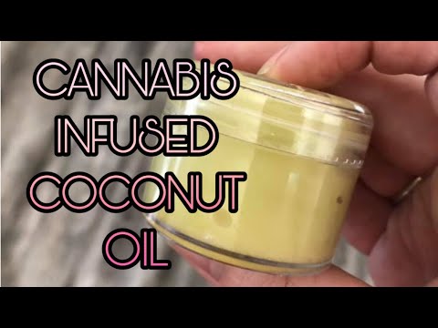 Cannabis Infused Coconut Oil