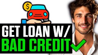 How To Get a Car Loan with Bad Credit and no Money Down (2024)