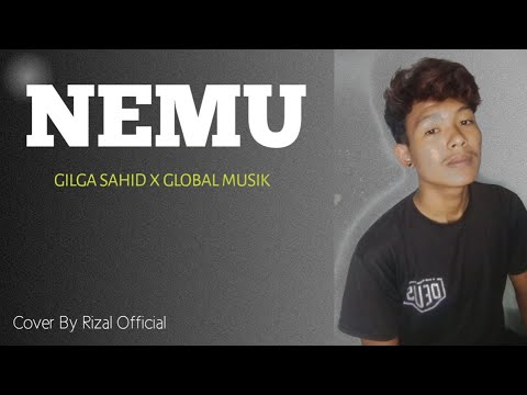 NEMU - GILGA SAHID X GLOBAL MUSIK ( COVER BY RIZAL OFFICIAL)