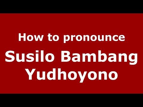 How to pronounce Susilo Bambang Yudhoyono (Indonesia/Indonesian) - PronounceNames.com