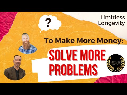 To Make More Money Solve More Problems