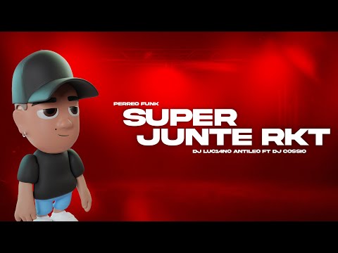 SUPER JUNTE RKT - DJ Luc14no Antileo Ft DJ Cossio