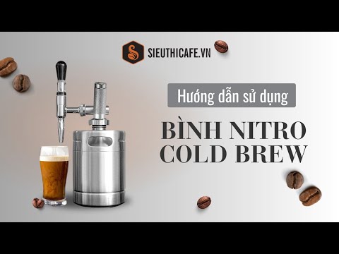 Cà Phê Nitro Cold Brew: Hướng Dẫn Chi Tiết Với Bình Tạo Bọt Khí Nitro