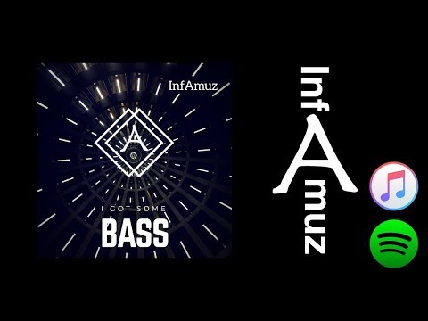 InfAmuz - I Got Some Bass - Single (Official)