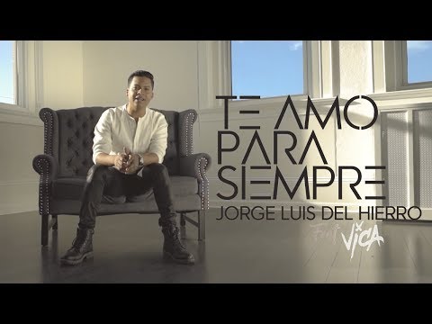 Jorge Luis Del Hierro Ft. VICA  - Te amo para siempre (VIDEO)