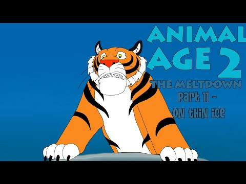 "Animal Age 2: The Meltdown" Part 11 - On Thin Ice