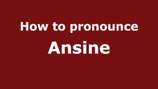 How to pronounce Ansine