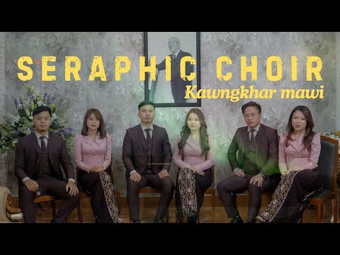SERAPHIC CHOIR - KAWNGKHAR MAWI (OFFICIAL)