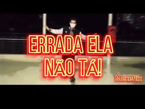ERRADA ELA NÃO TÁ! - Jottapê, Kevinho, ARON ( COREOGRAFIA ) LÉO COLÉO MEXEFLIX