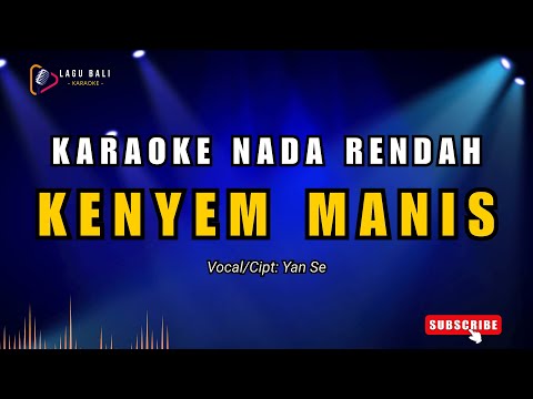[Nada Rendah] Karaoke Kenyem Manis - Yan Se | Lagu Bali Karaoke