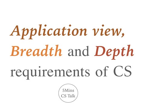 The Application view, the Breadth and Depth requirement of learning the computer science