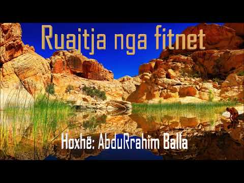 Ruajtja nga fitnet -Hoxhë: AbduRrahim Balla