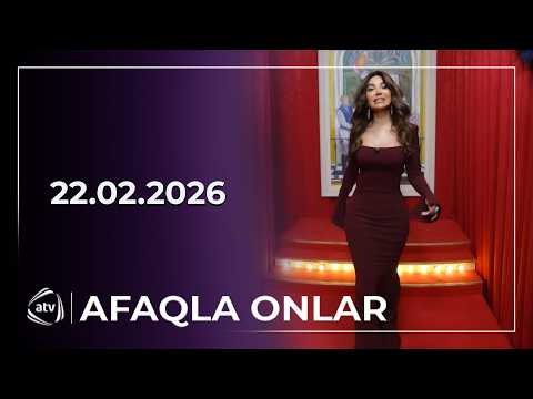Afaqla onlar - Lətifə Soyuöz, Elvin Abdullayev / 22.02.2026