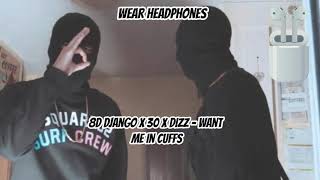 Django X 30 X Dizz - Want Me In Cuffs | 8D Audio 🎧